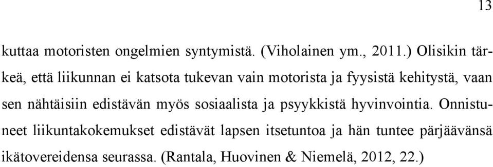 sen nähtäisiin edistävän myös sosiaalista ja psyykkistä hyvinvointia.