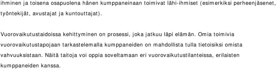 Vuorovaikutustaidoissa kehittyminen on prosessi, joka jatkuu läpi elämän.