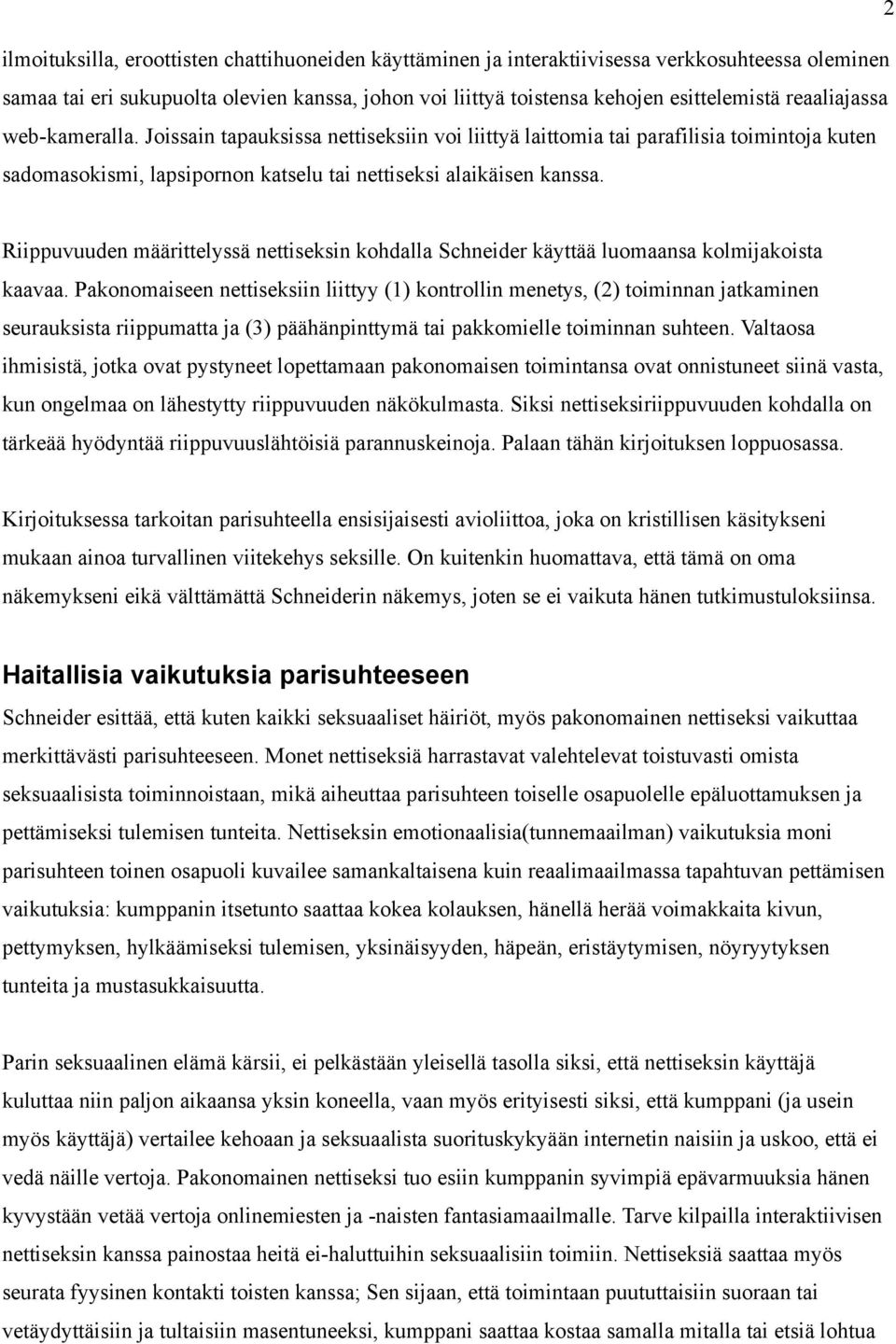 Riippuvuuden määrittelyssä nettiseksin kohdalla Schneider käyttää luomaansa kolmijakoista kaavaa.