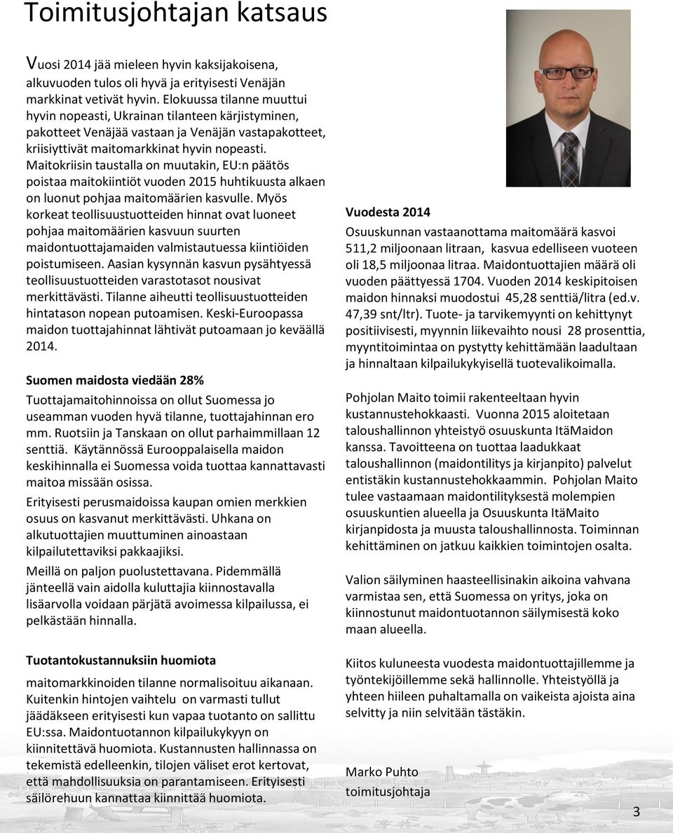 Maitokriisin taustalla on muutakin, EU:n päätös poistaa maitokiintiöt vuoden 2015 huhtikuusta alkaen on luonut pohjaa maitomäärien kasvulle.