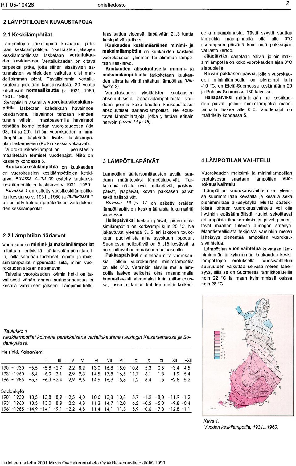 Tavallisimmin vertailukautena pidetään kansainvälistä, 30 vuotta käsittävää normaalikautta (v. 1931...1960, 1961...1990).