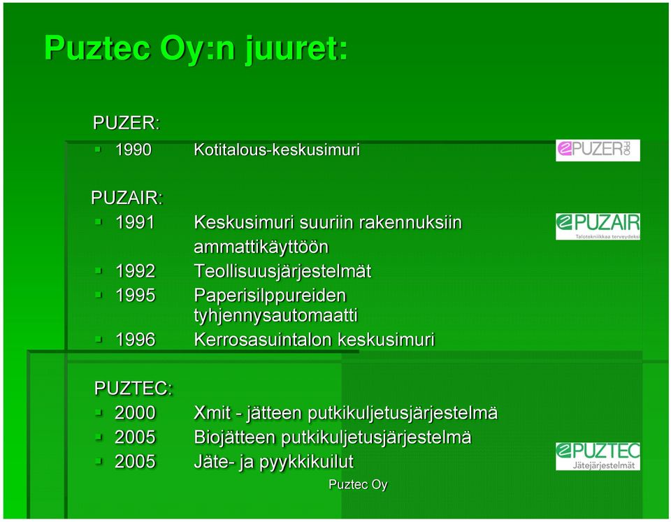 Paperisilppureiden tyhjennysautomaatti Kerrosasuintalon keskusimuri PUZTEC: 2000