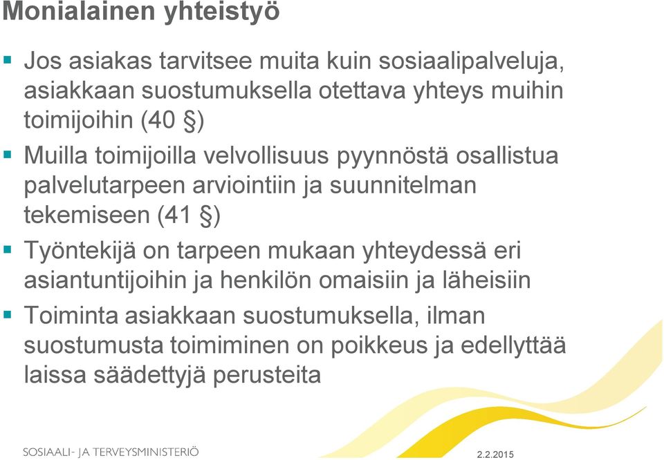 suunnitelman tekemiseen (41 ) Työntekijä on tarpeen mukaan yhteydessä eri asiantuntijoihin ja henkilön omaisiin ja