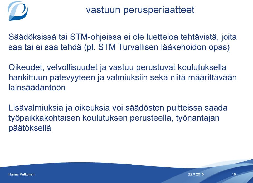 STM Turvallisen lääkehoidon opas) Oikeudet, velvollisuudet ja vastuu perustuvat koulutuksella