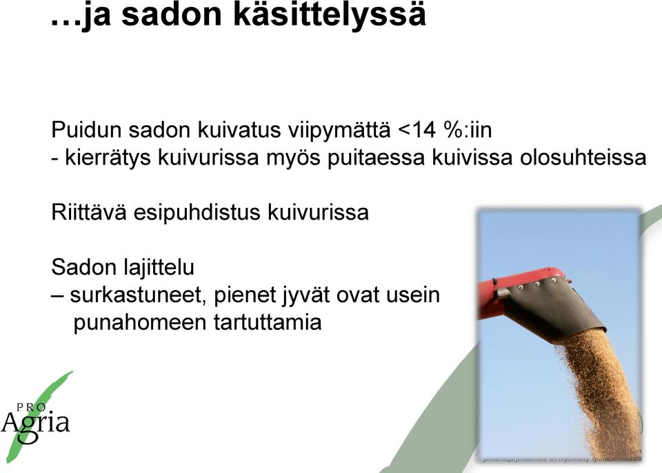 olosuhteissa Riittävä esipuhdistus kuivurissa Sadon