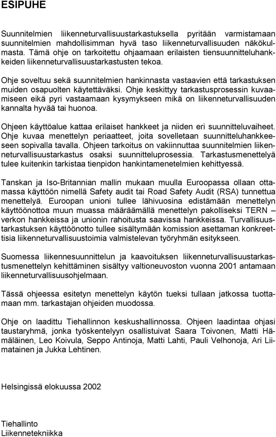 Ohje soveltuu sekä suunnitelmien hankinnasta vastaavien että tarkastuksen muiden osapuolten käytettäväksi.