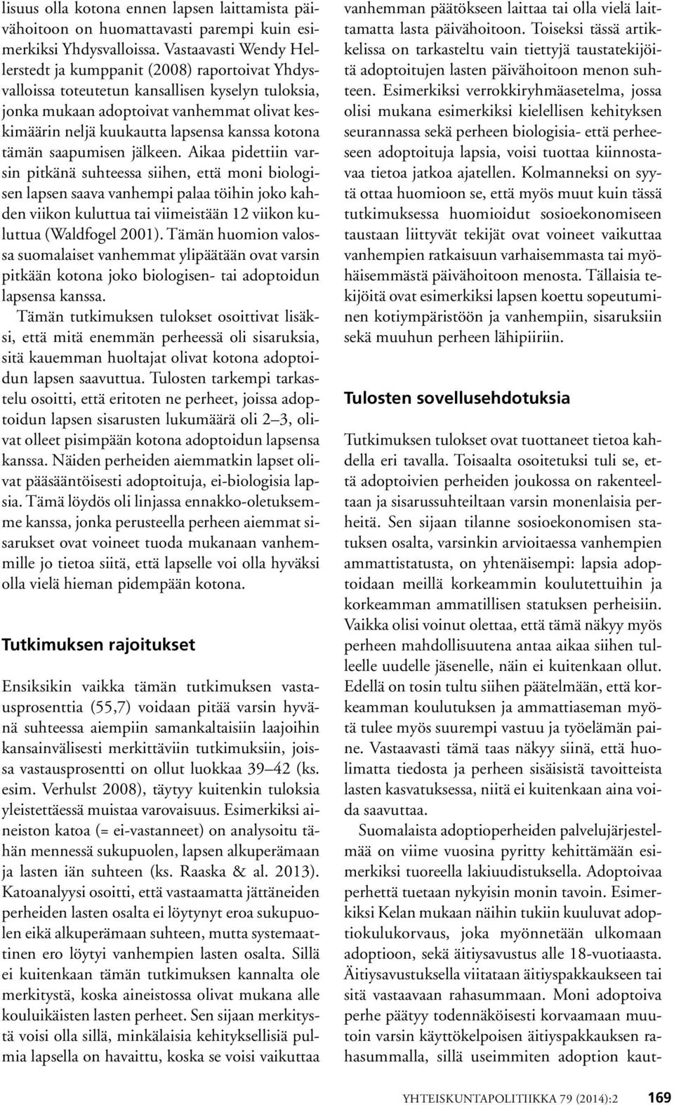 kanssa kotona tämän saapumisen jälkeen.