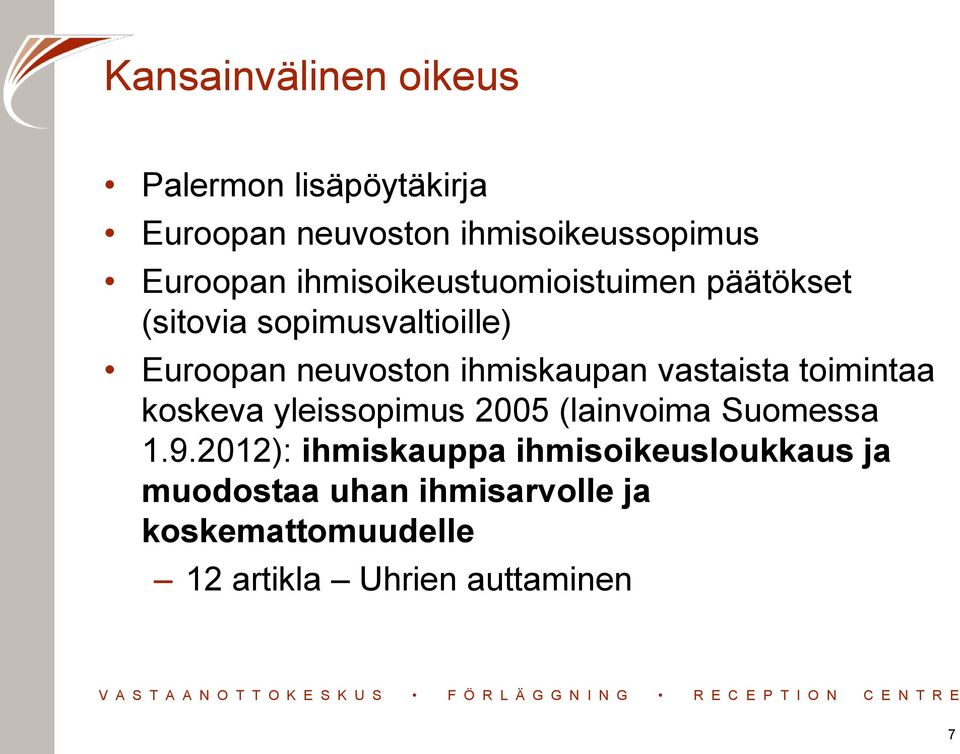 vastaista toimintaa koskeva yleissopimus 2005 (lainvoima Suomessa 1.9.