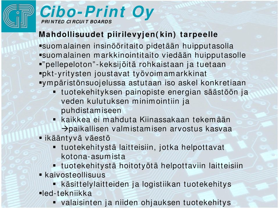 puhdistamiseen kaikkea ei mahduta Kiinassakaan tekemään Æpaikallisen valmistamisen arvostus kasvaa ikääntyvä väestö tuotekehitystä laitteisiin, jotka helpottavat kotona asumista kotona-asumista