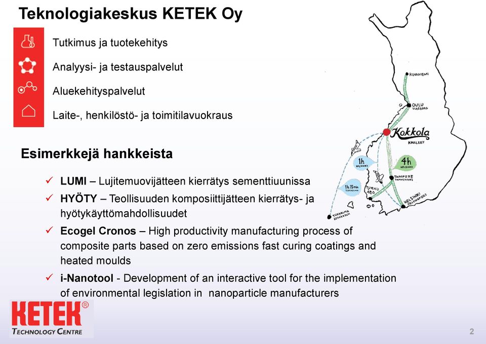 ja hyötykäyttömahdollisuudet Ecogel Cronos High productivity manufacturing process of composite parts based on zero emissions fast curing