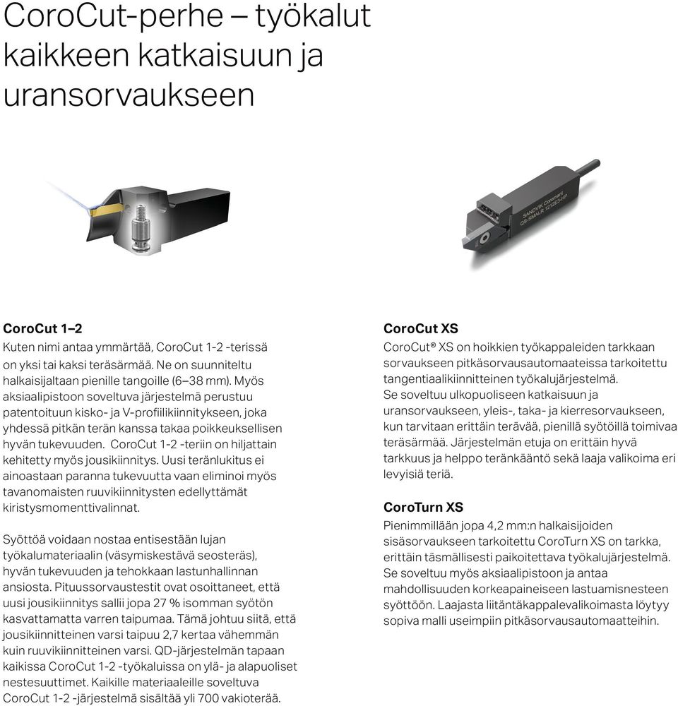 CoroCut 1-2 -teriin on hiljattain kehitetty myös jousikiinnitys.