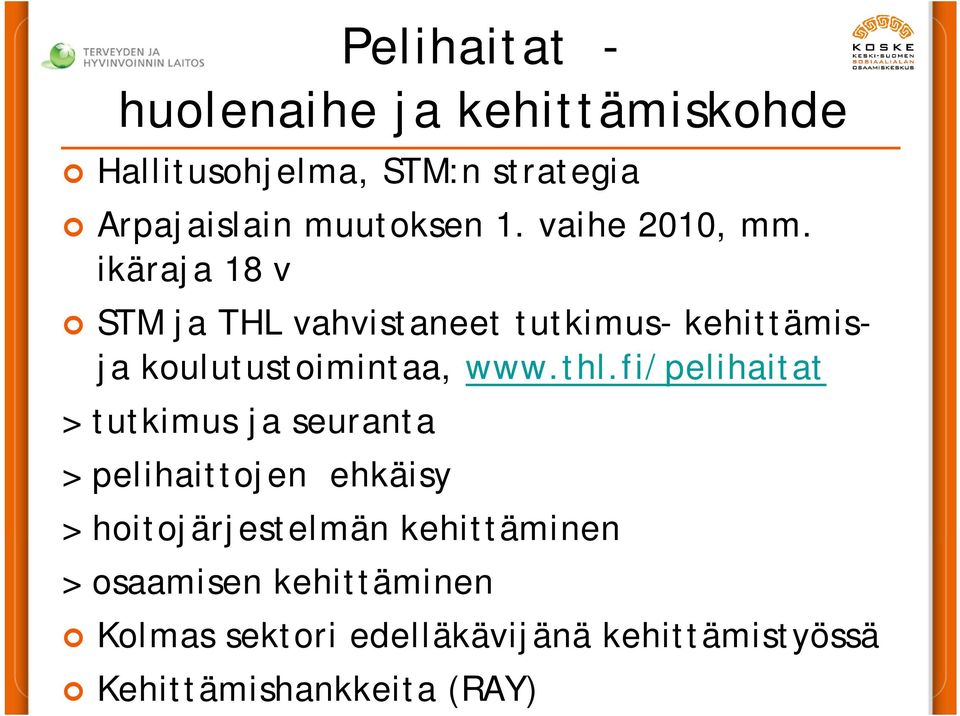 ikäraja 18 v STM ja THL vahvistaneet tutkimus- kehittämisja koulutustoimintaa, www.thl.