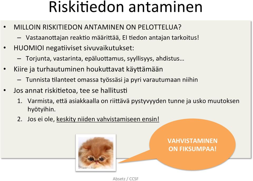 käyjämään Tunnista @lanteet omassa työssäsi ja pyri varautumaan niihin Jos annat riski@etoa, tee se hallitus@ 1.