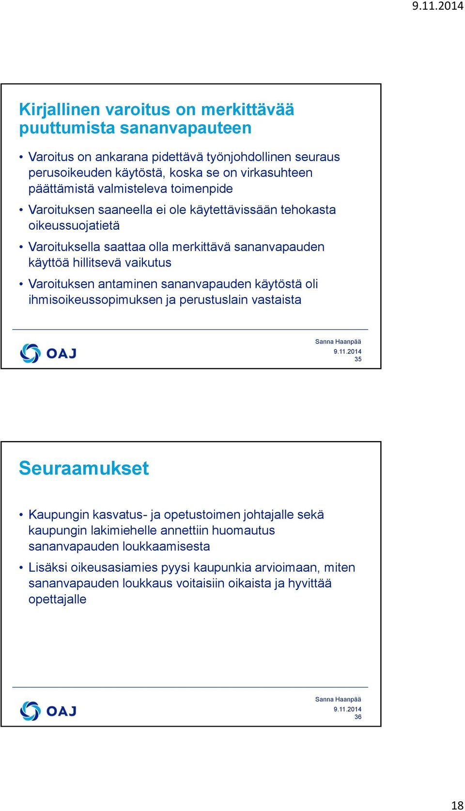 Varoituksen antaminen sananvapauden käytöstä oli ihmisoikeussopimuksen ja perustuslain vastaista 35 Seuraamukset Kaupungin kasvatus- ja opetustoimen johtajalle sekä kaupungin