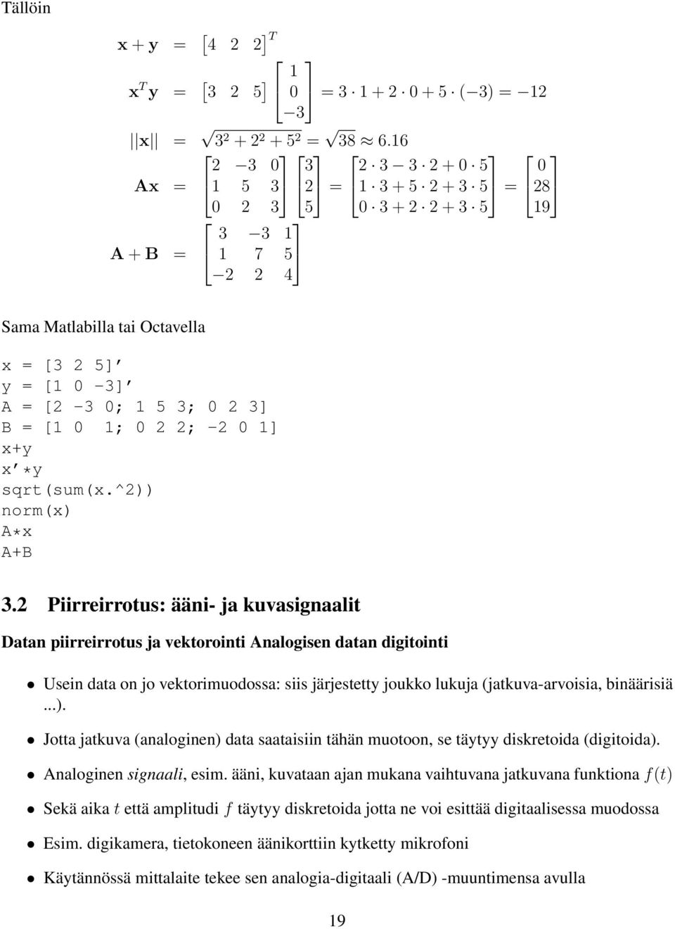 sqrt(sum(x.^2)) norm(x) A*x A+B 3.