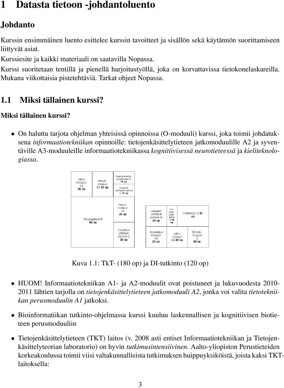 Tarkat ohjeet Nopassa.. Miksi tällainen kurssi?