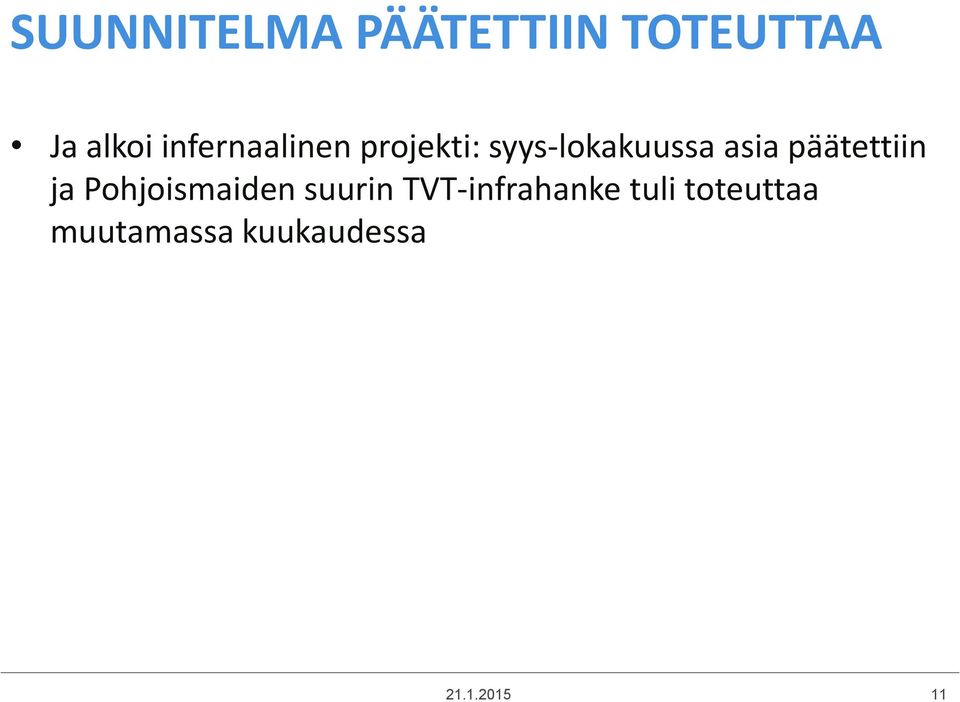 päätettiin ja Pohjoismaiden suurin