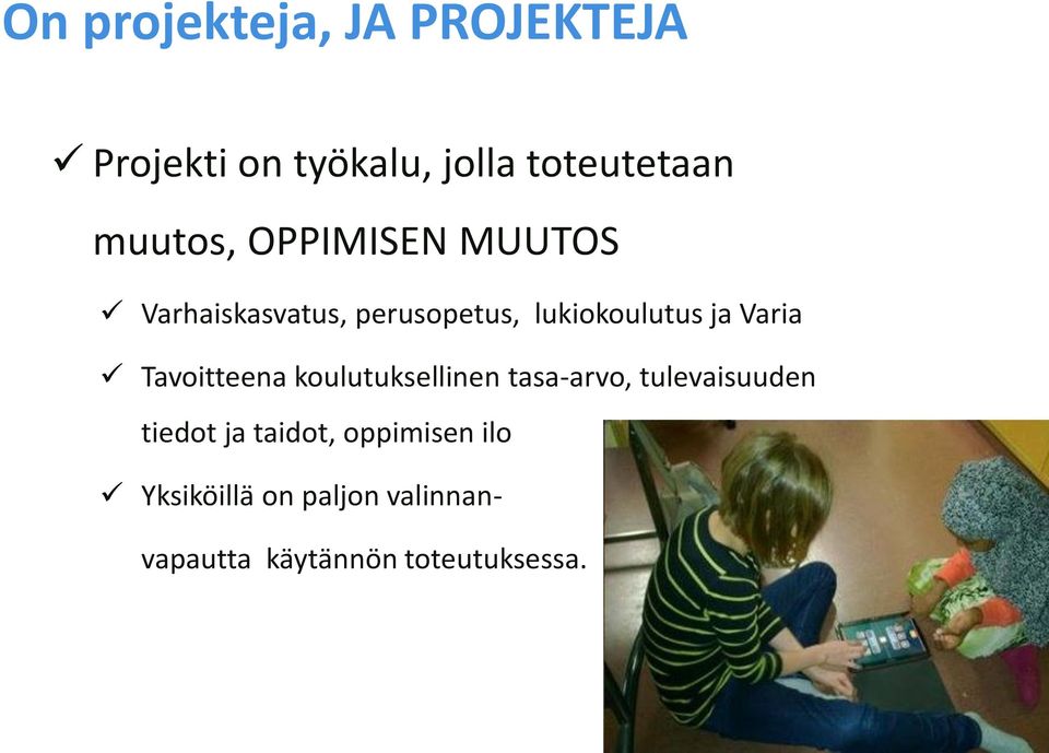 Varia Tavoitteena koulutuksellinen tasa-arvo, tulevaisuuden tiedot ja