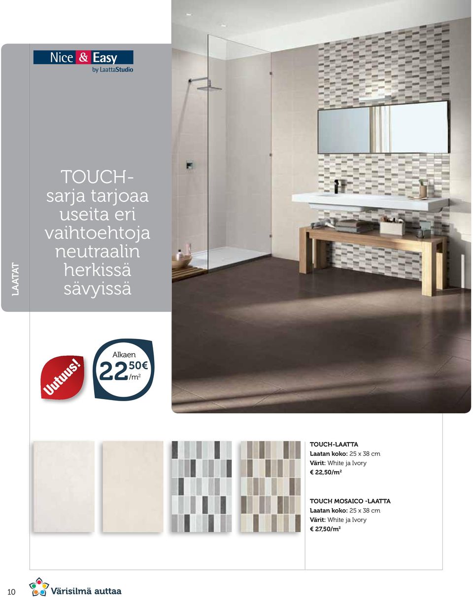 Laatan koko: 25 x 38 cm Värit: White ja Ivory 22,50 Touch