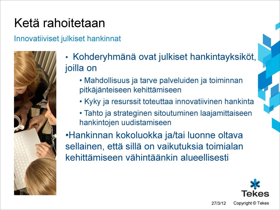 innovatiivinen hankinta Tahto ja strateginen sitoutuminen laajamittaiseen hankintojen uudistamiseen Hankinnan