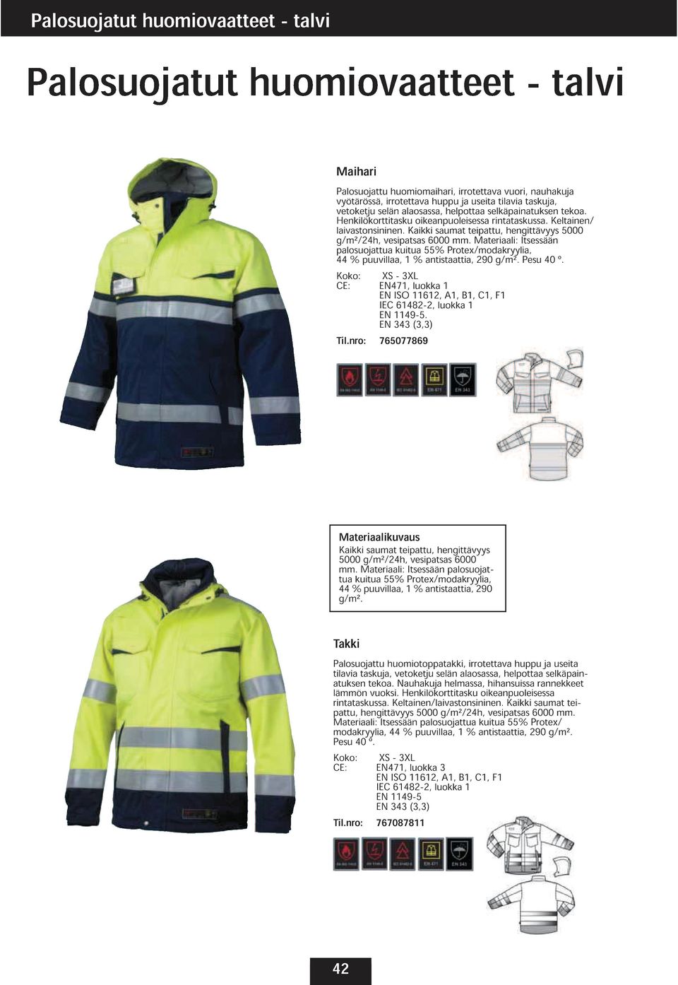 teipattu, hengittävyys Itsessään 5000 palosuojattua 44 puuvillaa, kuitua 55 antistaattia, Protex/modakryylia, 290 Pesu 40 º. CE: 47, - 3XL 62, luokka IEC 6482-2, luokka A, B, C, F 343 49-5. (3,3) Til.