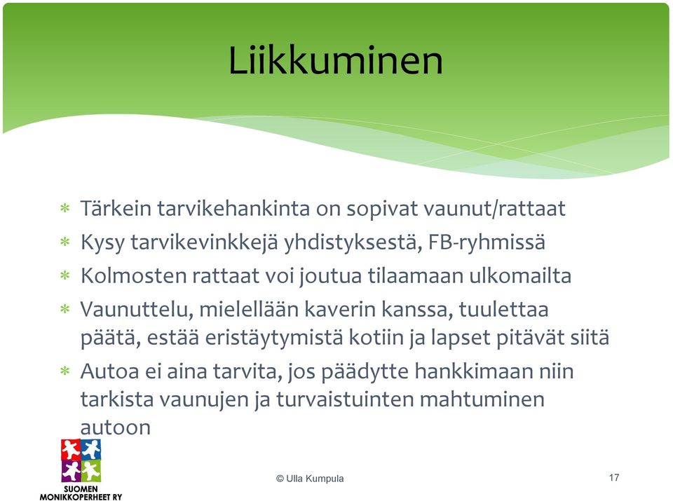 kanssa, tuulettaa päätä, estää eristäytymistä kotiin ja lapset pitävät siitä Autoa ei aina