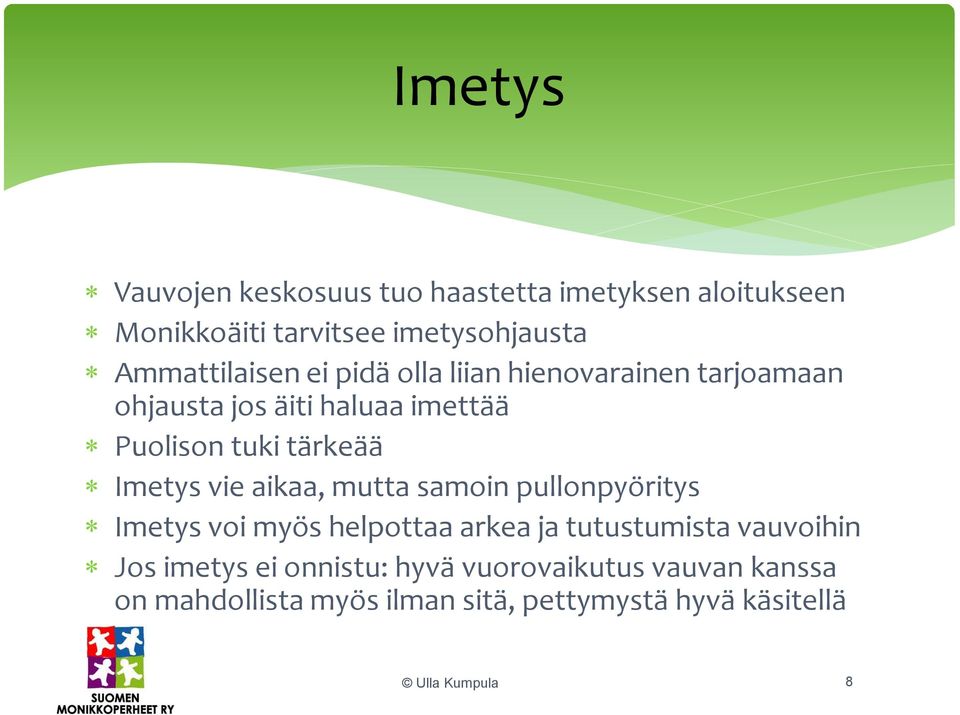 tärkeää Imetys vie aikaa, mutta samoin pullonpyöritys Imetys voi myös helpottaa arkea ja tutustumista