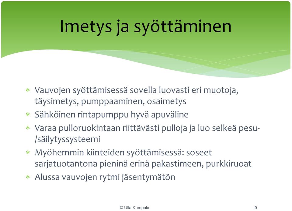 riittävästi pulloja ja luo selkeä pesu- /säilytyssysteemi Myöhemmin kiinteiden syöttämisessä: