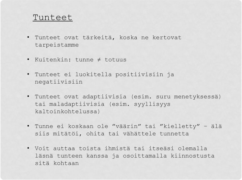 syyllisyys kaltoinkohtelussa) Tunne ei koskaan ole väärin tai kielletty älä siis mitätöi, ohita tai vähättele