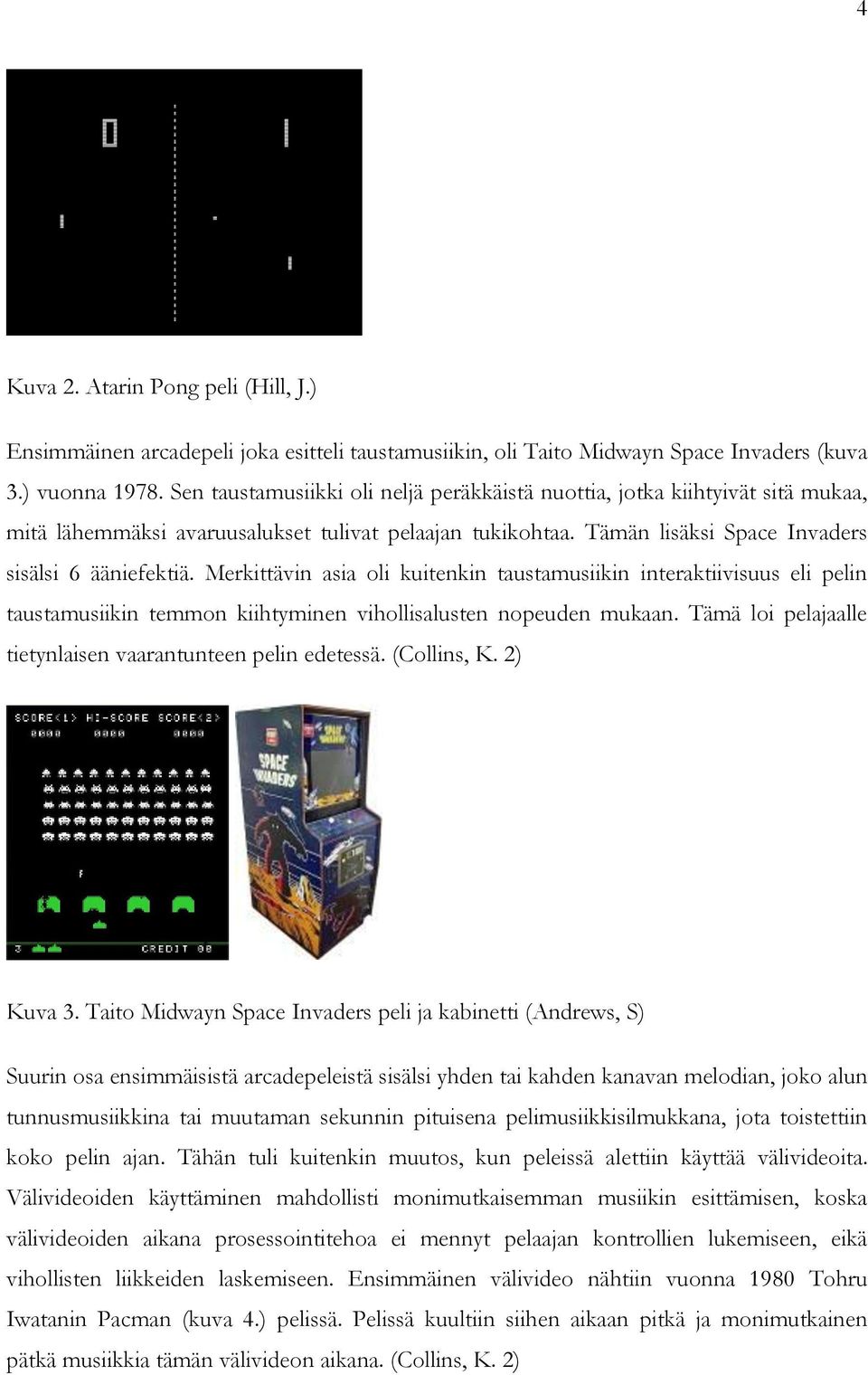 Merkittävin asia oli kuitenkin taustamusiikin interaktiivisuus eli pelin taustamusiikin temmon kiihtyminen vihollisalusten nopeuden mukaan.