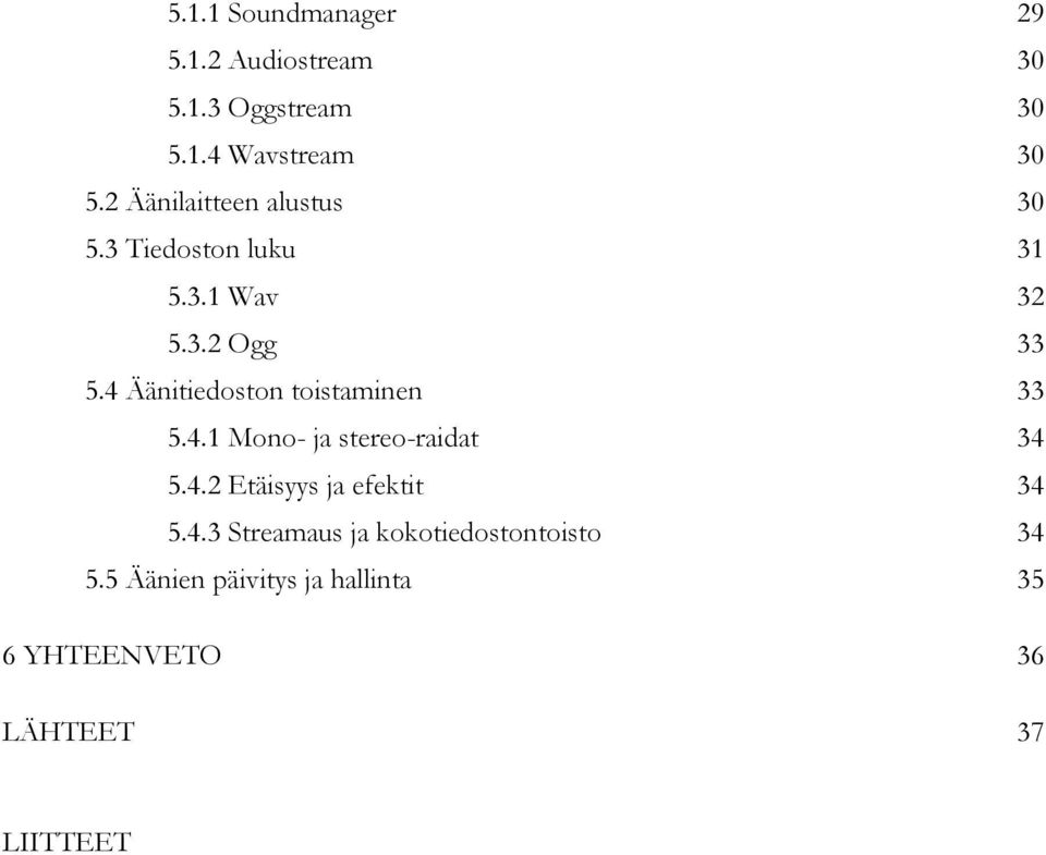 4 Äänitiedoston toistaminen 33 5.4.1 Mono- ja stereo-raidat 34 5.4.2 Etäisyys ja efektit 34 5.