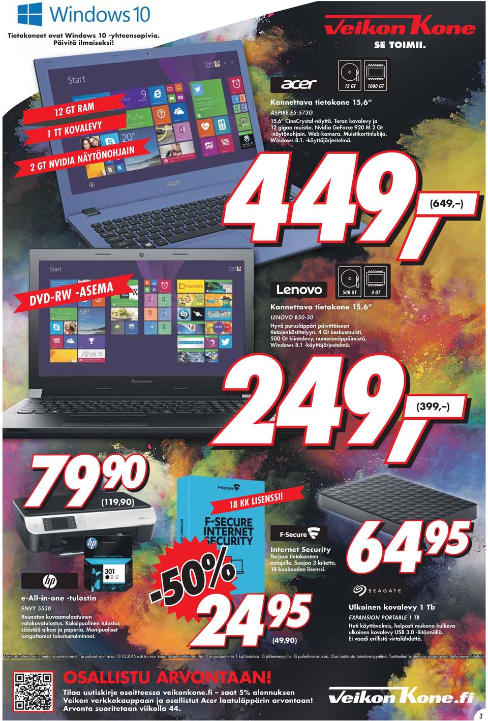 449, (649, ) DVD-RW -ASEMA 500 GT 4 GT Kannettava tietokone 15,6 LENOVO B50-30 Hyvä perusläppäri päivittäiseen tietojenkäsittelyyn. 4 Gt keskusmuisti, 500 Gt kiintolevy, numeronäppäimistö. Windows 8.