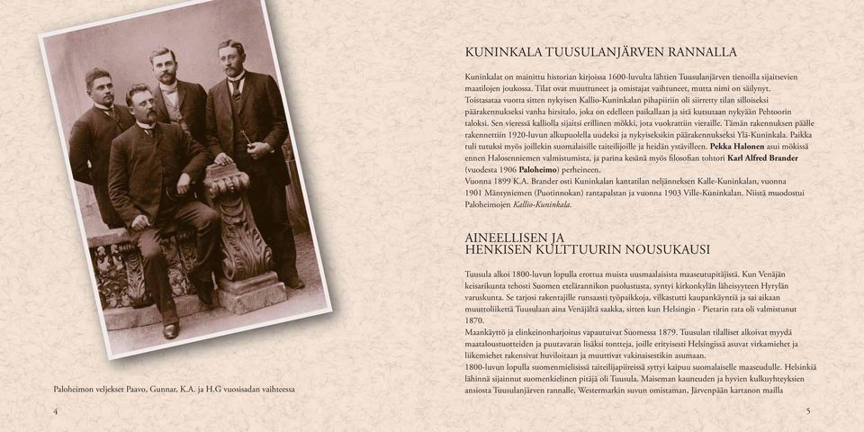 Toistasataa vuotta sitten nykyisen Kallio-Kuninkalan pihapiiriin oli siirretty tilan silloiseksi päärakennukseksi vanha hirsitalo, joka on edelleen paikallaan ja sitä kutsutaan nykyään Pehtoorin