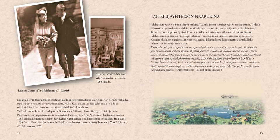 Kerttu Paloheimon kirjoittaman Kuningas Salomon -näytelmän esittämiseen otti osaa kylän nuoret. Kesäaika oli alueen nuorison aktiivista huvikautta.