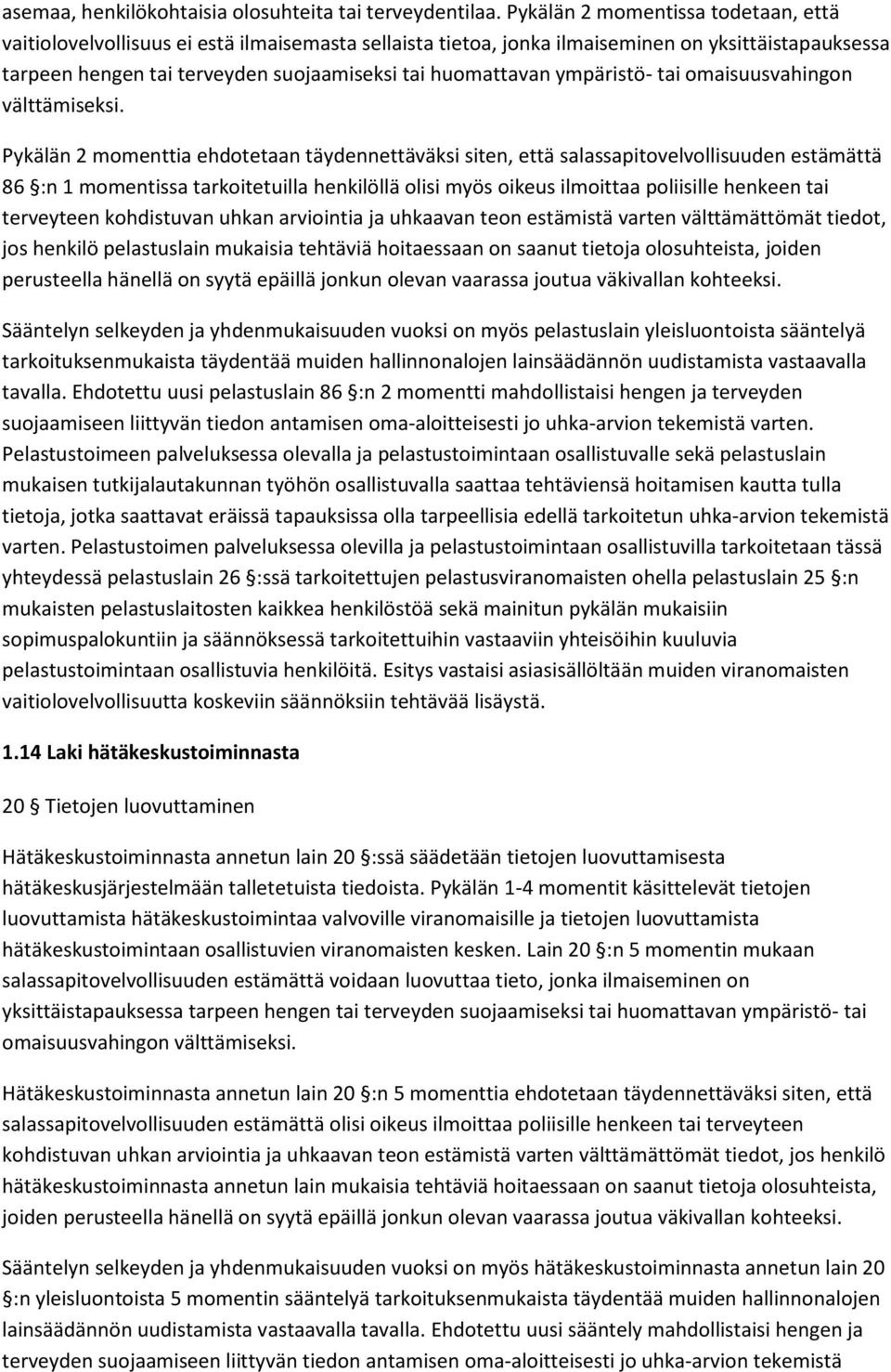 ympäristö- tai omaisuusvahingon välttämiseksi.