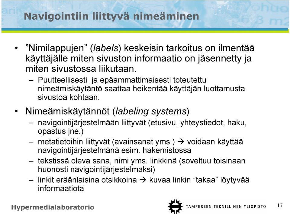 Nimeämiskäytännöt (labeling systems) navigointijärjestelmään liittyvät (etusivu, yhteystiedot, haku, opastus jne.) metatietoihin liittyvät (avainsanat yms.