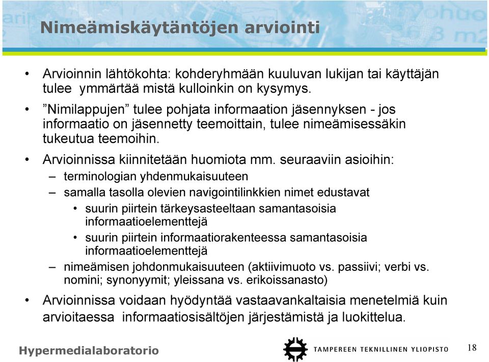 seuraaviin asioihin: terminologian yhdenmukaisuuteen samalla tasolla olevien navigointilinkkien nimet edustavat suurin piirtein tärkeysasteeltaan samantasoisia informaatioelementtejä suurin piirtein