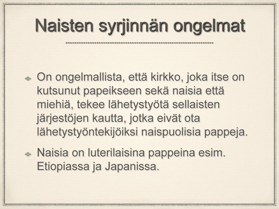 sellaisten järjestöjen kautta, jotka eivät ota lähetystyöntekijöiksi