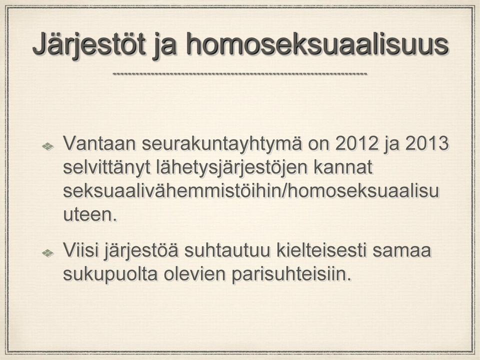 seksuaalivähemmistöihin/homoseksuaalisu uteen.