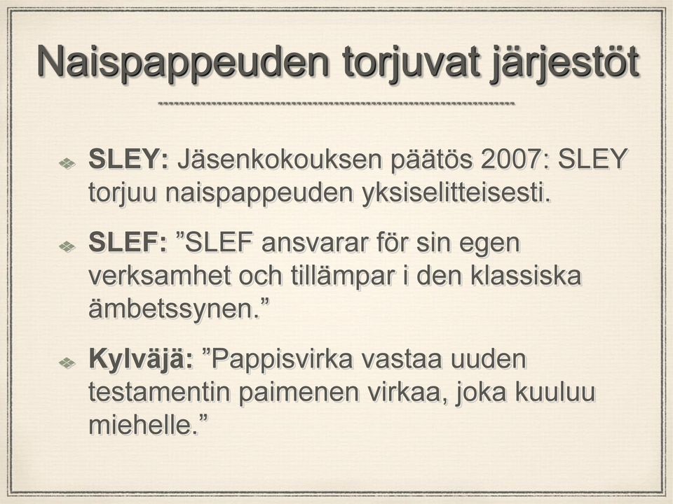 SLEF: SLEF ansvarar för sin egen verksamhet och tillämpar i den