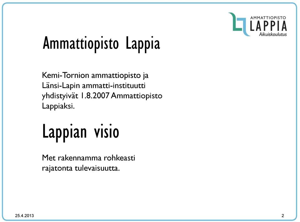 2007 Ammattiopisto Lappiaksi.