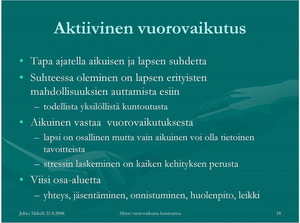 osallinen mutta vain aikuinen voi olla tietoinen tavoitteista stressin laskeminen on kaiken kehityksen perusta Viisi