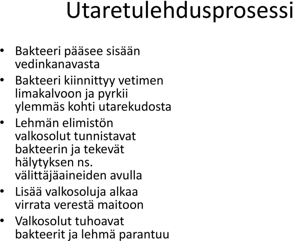 valkosolut tunnistavat bakteerin ja tekevät hälytyksen ns.