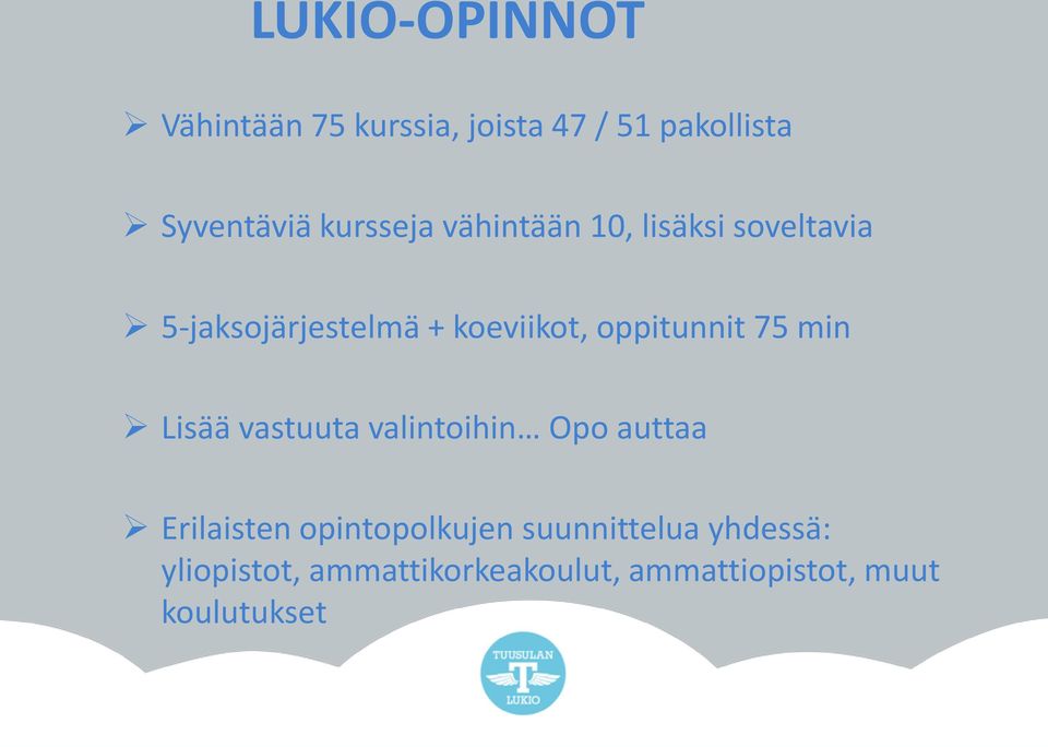 oppitunnit 75 min Lisää vastuuta valintoihin Opo auttaa Erilaisten