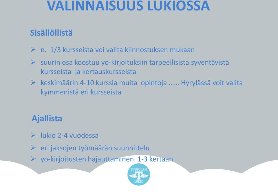 tarpeellisista syventävistä kursseista ja kertauskursseista keskimäärin 4-10 kurssia muita