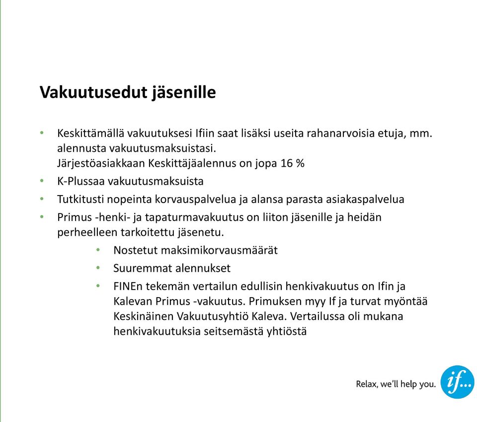 -henki- ja tapaturmavakuutus on liiton jäsenille ja heidän perheelleen tarkoitettu jäsenetu.
