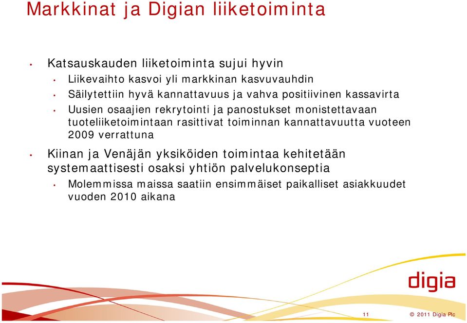 tuoteliiketoimintaan rasittivat toiminnan kannattavuutta vuoteen 2009 verrattuna Kiinan ja Venäjän yksiköiden toimintaa