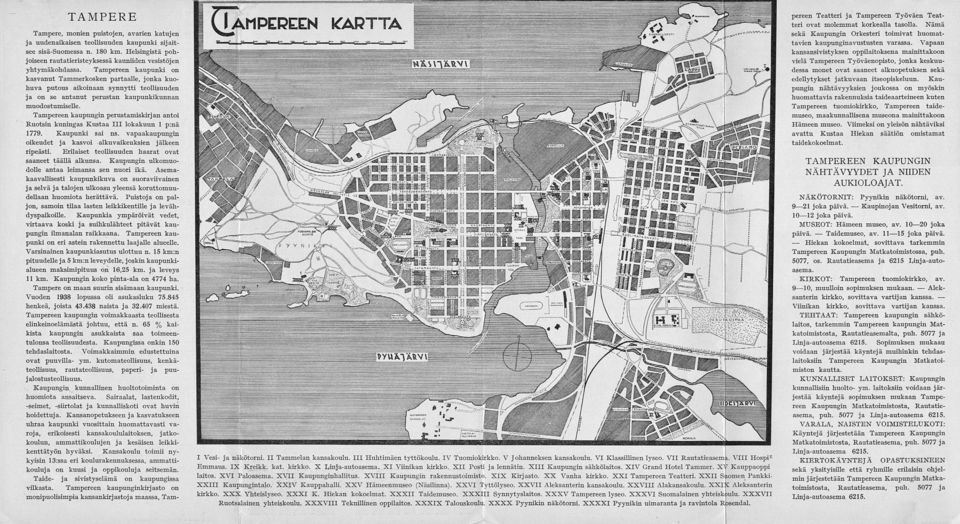 teollisuuden kaupunki sijaitsee sisä-suomessa n. 180 km. Helsingistä pohjoiseenrautatieristeyksessä kauniiden vesistöjen yhtymäkohdassa.