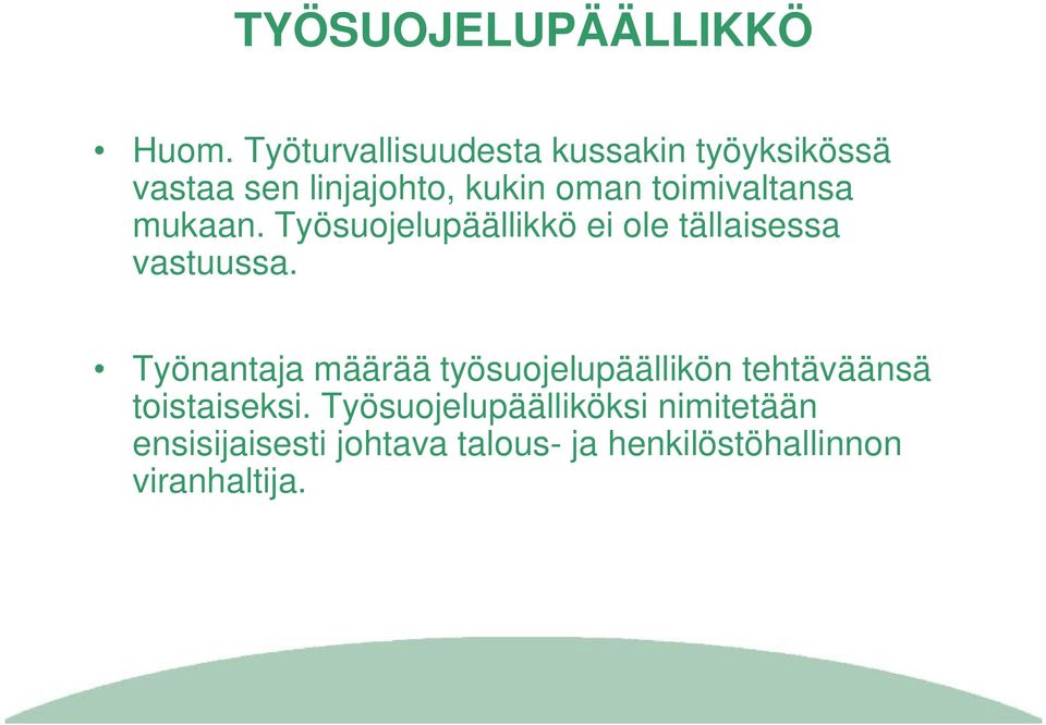 toimivaltansa mukaan. Työsuojelupäällikkö ei ole tällaisessa vastuussa.