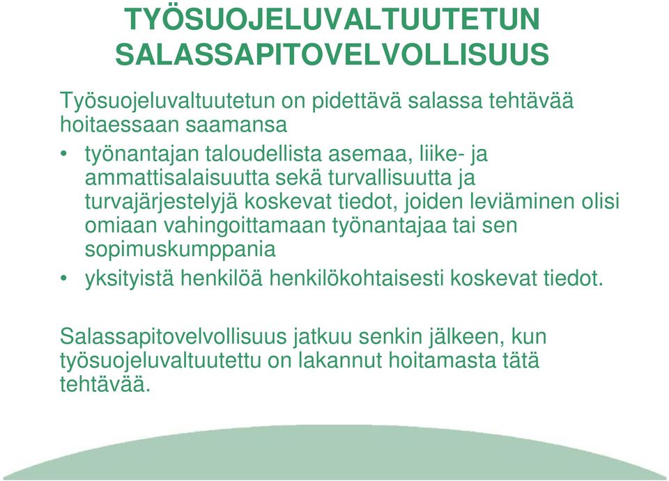 joiden leviäminen olisi omiaan vahingoittamaan työnantajaa tai sen sopimuskumppania yksityistä henkilöä henkilökohtaisesti